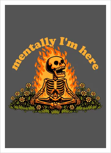 Mentally Here Skeleton