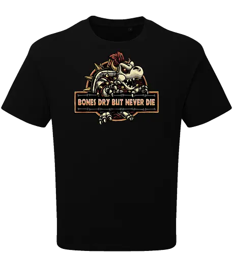 Bones Dry But Never Die 
