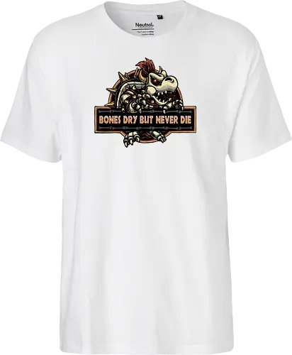 Bones Dry But Never Die 
