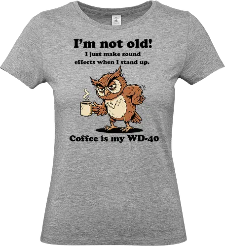 I’m not old - grumpy owl, funny owl, coffee owl, tired owl, owl lover, coffee lover, caffeine addict, morning mood, funny coffee shirt, sleepy owl, sarcastic owl, vintage owl, retro owl, cartoon owl, owl t shirt, coffee humor, funny animal design, exhausted owl, anti social owl, introvert humor, owl illustration, cute owl, funny bird, caffeine life, coffee addict, night owl, distressed design, vintage t shirt, funny graphic tee, coffee first - Standard T-Shirt (Women)