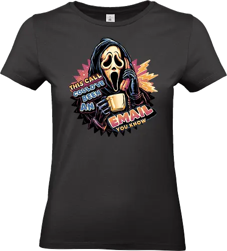 Could Have Been an Email - Horror, movie, horror movie, villain, funny, humor, email, work, office - Standard T-Shirt (Women)