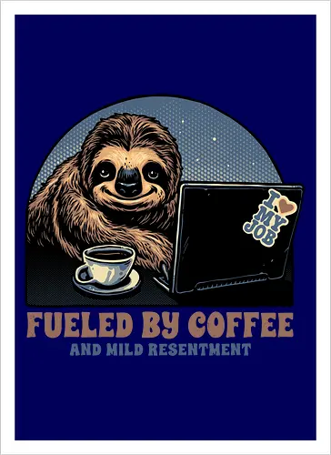 Fueled By Coffee and Mild Resentment