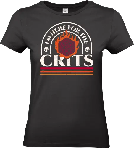 Here for The Crits - dungeon, critical, d20, dice, dungeon master, fantasy, gamer, geek, nerd, nerdy, nostalgia, old school, roleplay, rpg, tabletop - Standard T-Shirt (Women)