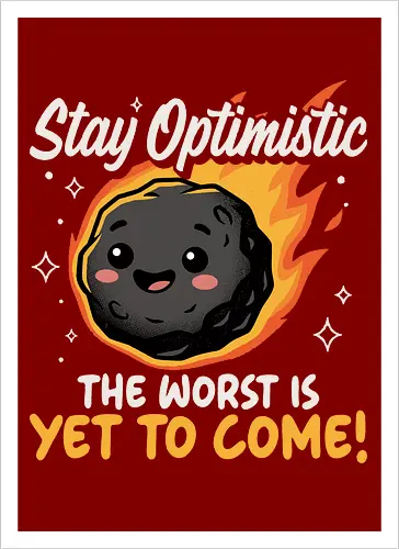 The Worst is Yet to Come