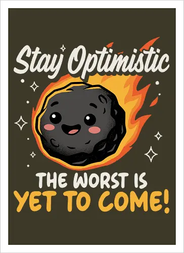The Worst is Yet to Come