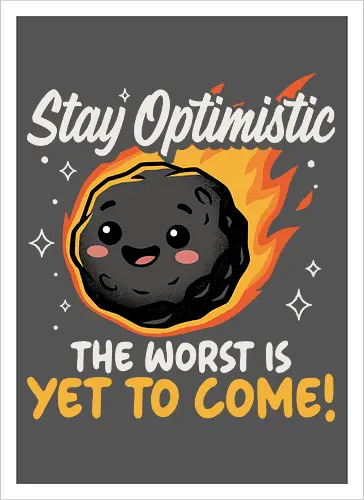 The Worst is Yet to Come