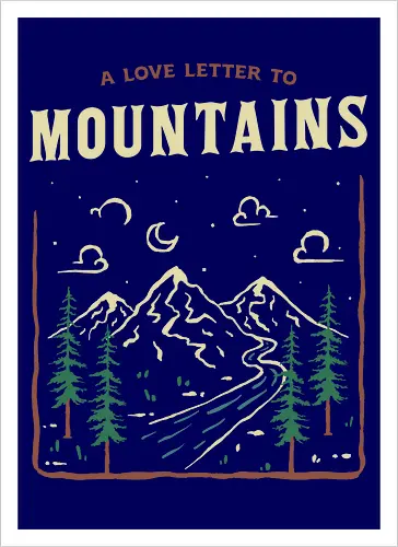 A Love Letter To The Mountains