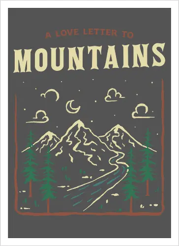 A Love Letter To The Mountains