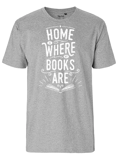 Home Is Where My Books Are - reading, read, books, literature, library, knowledge, typography, text, lettering, book, bookworm - Fairtrade T-Shirt