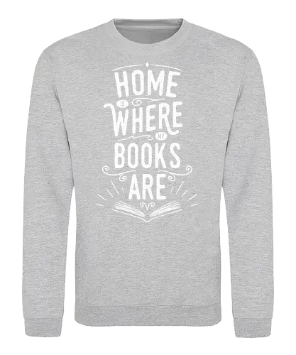 Home Is Where My Books Are - reading, read, books, literature, library, knowledge, typography, text, lettering, book, bookworm - Sweatshirt