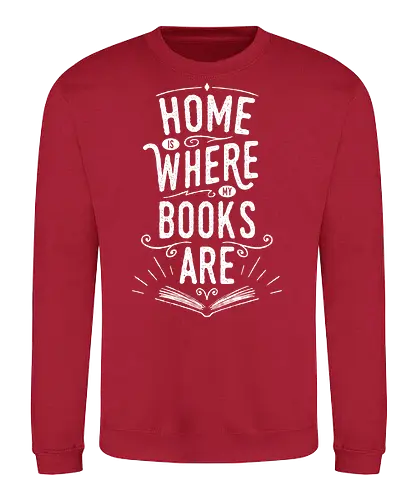 Home Is Where My Books Are - reading, read, books, literature, library, knowledge, typography, text, lettering, book, bookworm - Sweatshirt