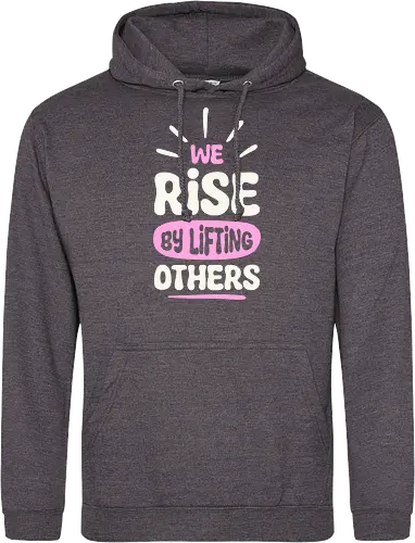 We Rise By Lifting Others