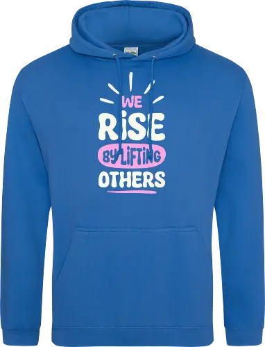 We Rise By Lifting Others