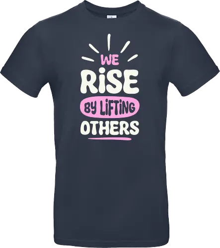We Rise By Lifting Others