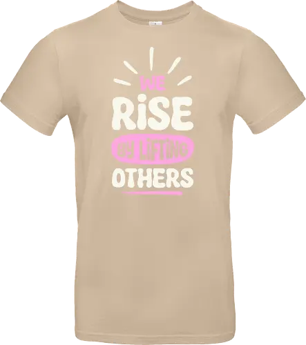 We Rise By Lifting Others