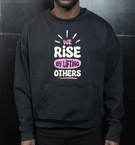 We Rise By Lifting Others