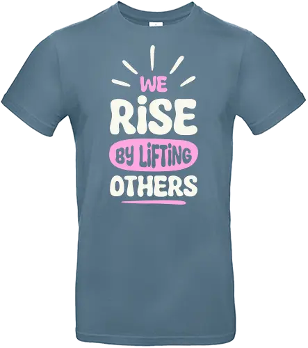 We Rise By Lifting Others - typography, text, quote, lettering, motivation, motivational, inspiration, inspirational, kindness, kind, rise, support - Standard T-Shirt