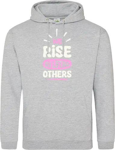 We Rise By Lifting Others