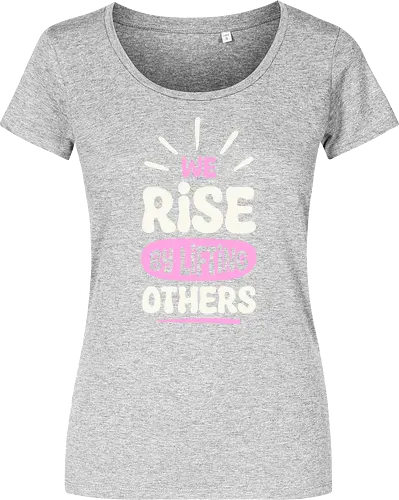 We Rise By Lifting Others