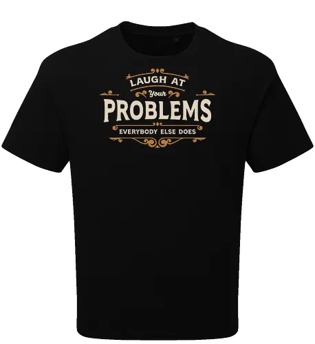 Laugh At Your Problems