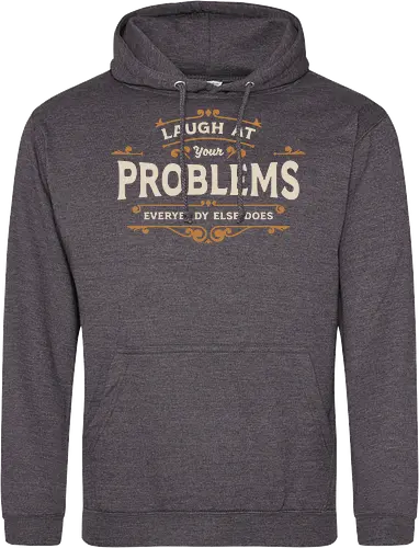 Laugh At Your Problems
