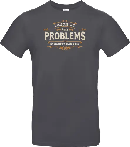 Laugh At Your Problems