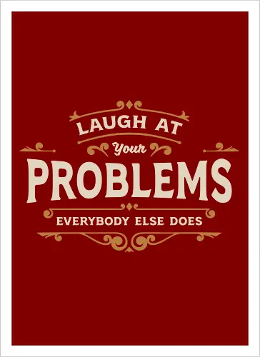 Laugh At Your Problems