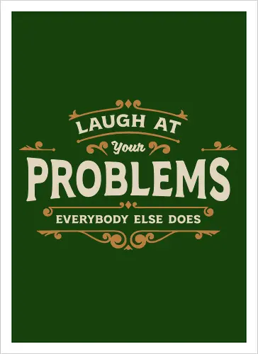 Laugh At Your Problems