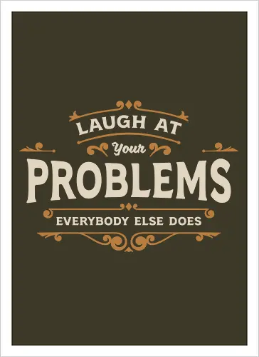 Laugh At Your Problems