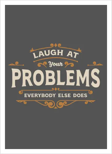 Laugh At Your Problems
