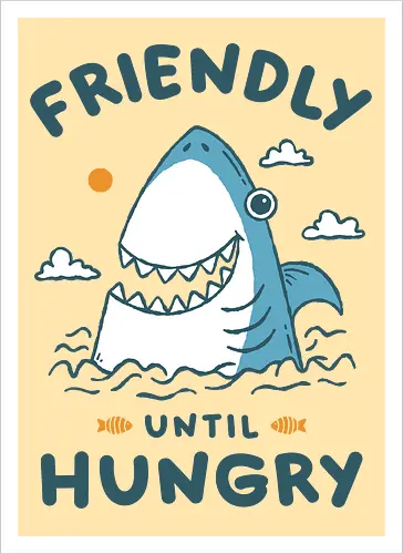 Friendly Until Hungry