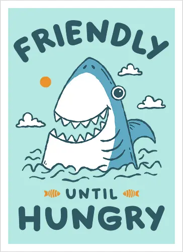 Friendly Until Hungry