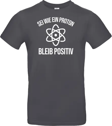 Physik Witz Sei Wie EIN Proton Bleib Positiv Physiker