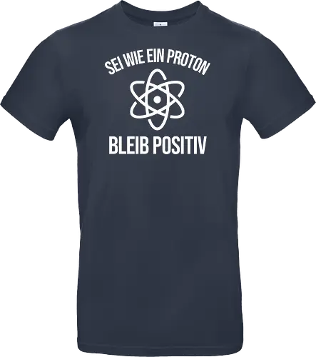 Physik Witz Sei Wie EIN Proton Bleib Positiv Physiker