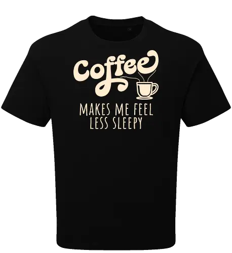 Coffee Makes Me Feel Less Sleepy Funny Coffee Lover 