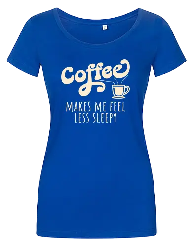 Coffee Makes Me Feel Less Sleepy Funny Coffee Lover 