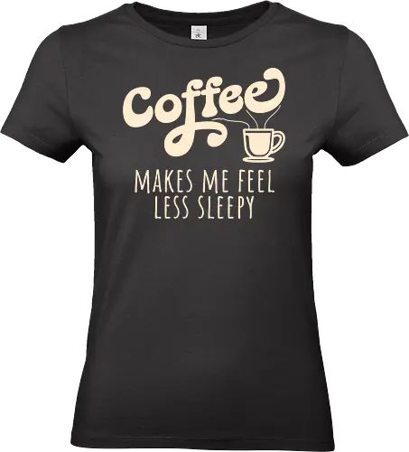 Coffee Makes Me Feel Less Sleepy Funny Coffee Lover  - coffee makes me feel less sleepy, funny coffee shirt, coffee lover gift, caffeine addict, coffee quote, coffee humor, espresso lover, latte lover, barista gift, coffee drinking, morning coffee, coffee addict, funny caffeine design, coffee cup graphic, minimalist coffee shirt, coffee life, coffee enthusiast, coffee sayings, cute coffee design, coffee apparel, caffeine humor, coffee obsession, daily coffee, coffee lover tee, coffee fan gift, coffee themed shirt, cafe lover, coffee typography, funny coffee quote, coffee merchandise - Standard T-Shirt (Women)