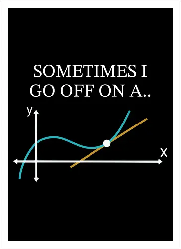 Math Teacher Gifts - Sometimes I go Off on a Tangent
