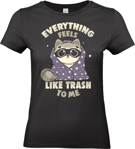 Everything Feels Like Trash To Me - koalatees, koala, koalastudio, raccoon, sarcasm, introvert, sad meme, mental health, dark humor, trash panda, cute panda, anxiety - Standard T-Shirt (Women)