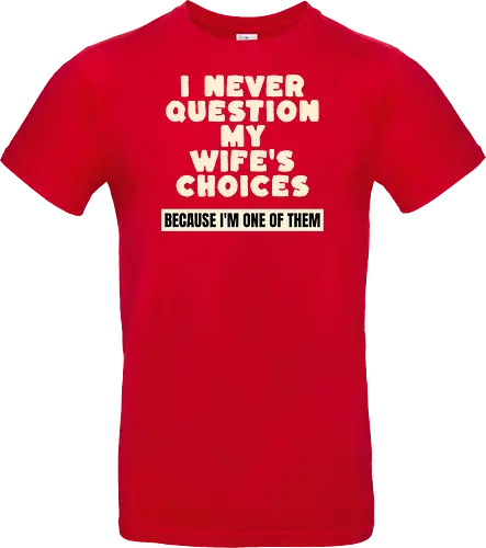 Ich Hinterfrage Nie Die Entscheidungen Meiner Frau Lustiges Ehemann Spruch Design
