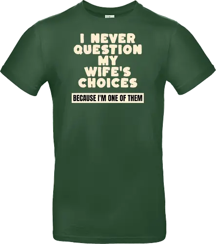 Ich Hinterfrage Nie Die Entscheidungen Meiner Frau Lustiges Ehemann Spruch Design