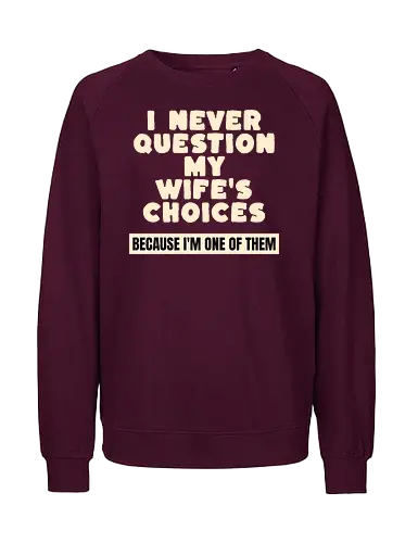 Ich Hinterfrage Nie Die Entscheidungen Meiner Frau Lustiges Ehemann Spruch Design - Ehemann Spruch, lustiger Ehemann, Ehe Humor, lustige Ehe, verheiratet, Daddy Geschenk, Opa Geschenk, Familienhumor, Ehe Spruch, lustiger Spruch, Beziehung Humor, Newlywed Geschenk, frisch verheiratet, Mr Dad, Sarkasmus Spruch, Männer Humor, Eheleben, Liebesgeschenk, Geburtstagsgeschenk Mann, Weihnachtsgeschenk Mann, Vatertag Geschenk, lustiges Zitat, Humor Design, Geschenk für Ehemann, Mann Geschenk, Hochzeitsgeschenk, Hochzeitstag Geschenk, Valentinstag Geschenk, romantischer Humor, Papa Geschenk - Fairtrade Sweatshirt
