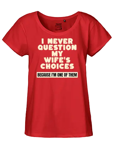Ich Hinterfrage Nie Die Entscheidungen Meiner Frau Lustiges Ehemann Spruch Design - Ehemann Spruch, lustiger Ehemann, Ehe Humor, lustige Ehe, verheiratet, Daddy Geschenk, Opa Geschenk, Familienhumor, Ehe Spruch, lustiger Spruch, Beziehung Humor, Newlywed Geschenk, frisch verheiratet, Mr Dad, Sarkasmus Spruch, Männer Humor, Eheleben, Liebesgeschenk, Geburtstagsgeschenk Mann, Weihnachtsgeschenk Mann, Vatertag Geschenk, lustiges Zitat, Humor Design, Geschenk für Ehemann, Mann Geschenk, Hochzeitsgeschenk, Hochzeitstag Geschenk, Valentinstag Geschenk, romantischer Humor, Papa Geschenk - Fairtrade Girl Shirt