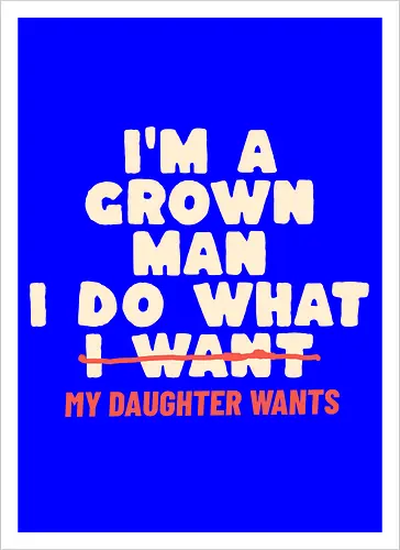Ich Bin Ein Erwachsener Mann Ich Mache Was Meine Tochter Will Lustiger Papa Spruch