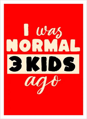 Ich War Mal Normal Drei Kinder Her Lustiger Eltern Spruch