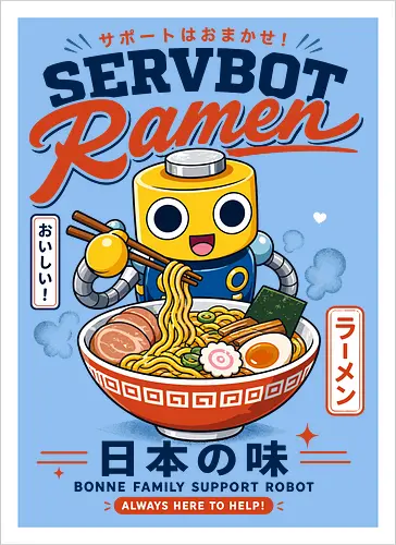 SERVBOT Ramen - ramen, japan, animefood, kawaii, robot, servbot, noodles, manga, japanesefood, otaku, geek, retrodesign, foodie, japanart, nerdshirt - Artprint