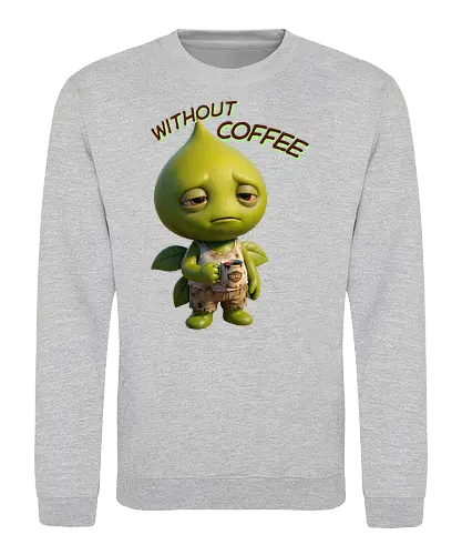 Seed - Without Coffee - Sweatshirt