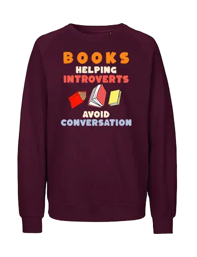 Bücher Helfen Introvertierten Gespräche Zu Vermeiden – Lustiges Lese Humor Design - Bücher, Lesen, Leseratte, Bibliophil, Introvertiert, Introvertierte, Introvertierter Humor, Buchliebhaber, Lesefreude, Bibliothek, Buchclub, Ruhe statt Smalltalk, Lesen Geschenk, Geschenk für Leser, Bibliophile Geschenk, stille Menschen, gemütlich lesen, Literatur, Romanfan, Buchmotiv, Humor Spruch, Leseliebe, Studierende, Buchfan, Lesepause, Smalltalk vermeiden, Gespräche vermeiden, Lese Humor, Bücherwurm, Buch Nerd - Fairtrade Sweatshirt