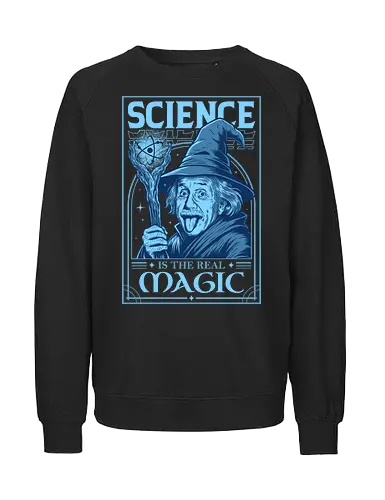 Science is the Real Magic Reload - science, albert einstein, atom, chemist, chemistry, geek, humor, magic, nerd, physics, school, science humor, science lover, scientist, teacher - Fairtrade Sweatshirt