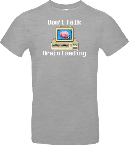 Don't Talk Brain Loading